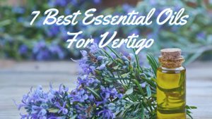 7 Best Essential Oils For Vertigo You’ll Want To Buy ASAP - OilyThing